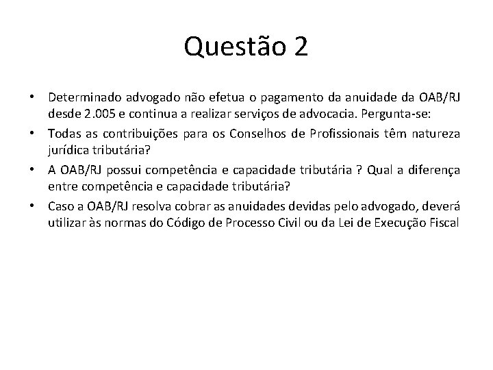 Questão 2 • Determinado advogado não efetua o pagamento da anuidade da OAB/RJ desde