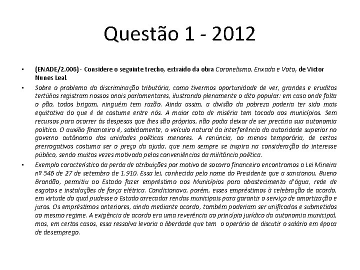 Questão 1 - 2012 • • • (ENADE/2. 006) - Considere o seguinte trecho,