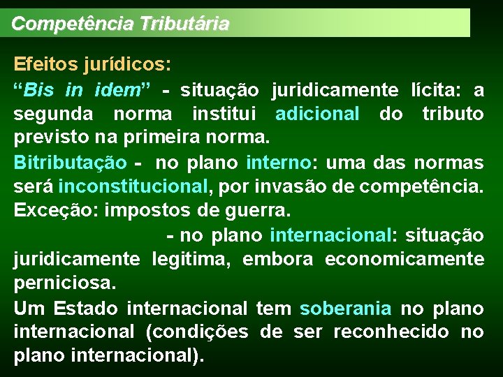 Competência Tributária Efeitos jurídicos: “Bis in idem” - situação juridicamente lícita: a segunda norma