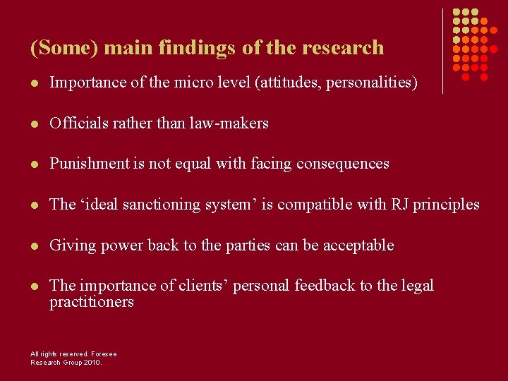 (Some) main findings of the research l Importance of the micro level (attitudes, personalities)