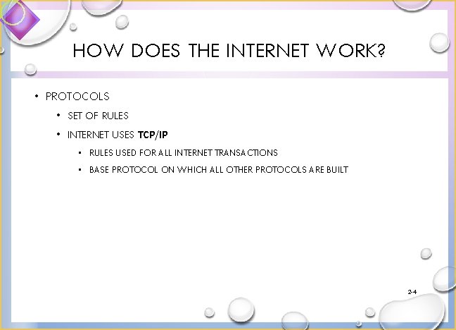 HOW DOES THE INTERNET WORK? • PROTOCOLS • SET OF RULES • INTERNET USES