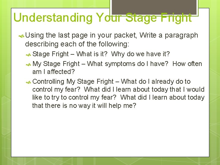 Understanding Your Stage Fright Using the last page in your packet, Write a paragraph