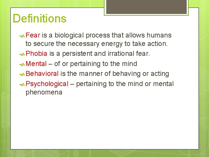 Definitions Fear is a biological process that allows humans to secure the necessary energy