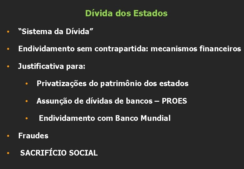 Dívida dos Estados • “Sistema da Dívida” • Endividamento sem contrapartida: mecanismos financeiros •