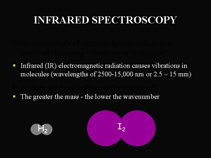 INFRARED SPECTROSCOPY What wavelength of electromagnetic radiation is involved in causing vibrations in molecules?