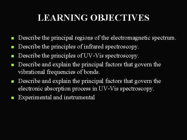 LEARNING OBJECTIVES n n n Describe the principal regions of the electromagnetic spectrum. Describe