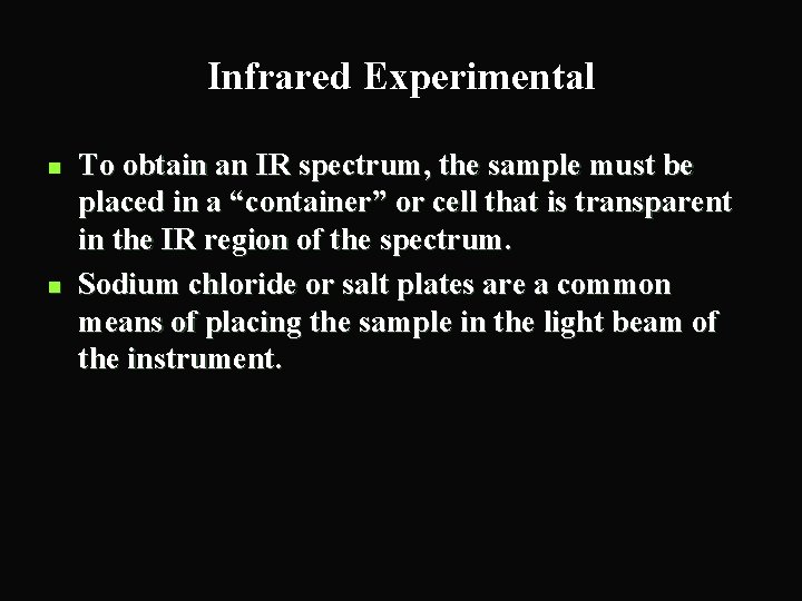 Infrared Experimental n n To obtain an IR spectrum, the sample must be placed