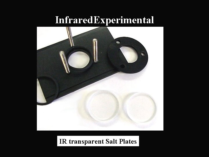 Infrared. Experimental IR transparent Salt Plates 