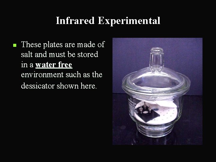 Infrared Experimental n These plates are made of salt and must be stored in
