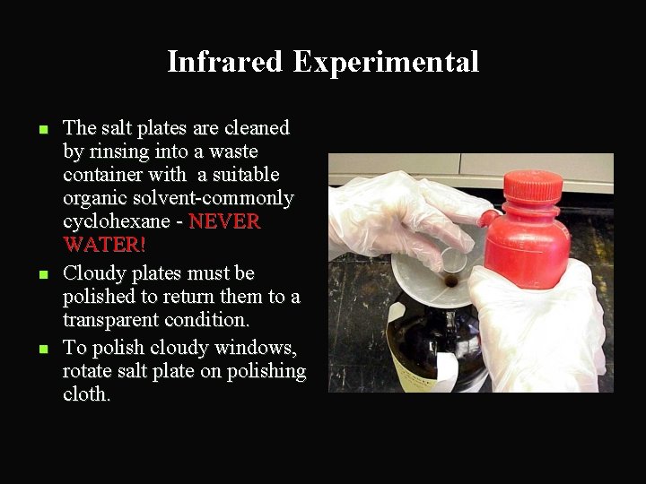 Infrared Experimental n n n The salt plates are cleaned by rinsing into a