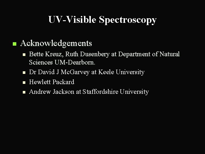 UV-Visible Spectroscopy n Acknowledgements n n Bette Kreuz, Ruth Dusenbery at Department of Natural