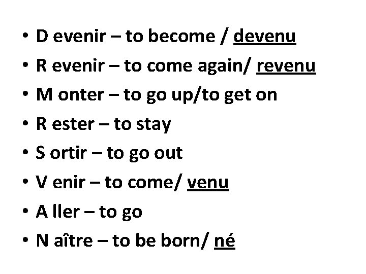  • • D evenir – to become / devenu R evenir – to