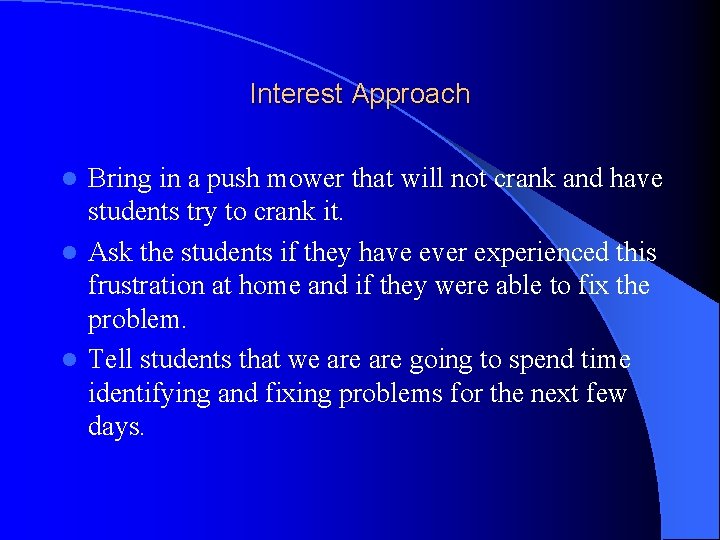 Interest Approach Bring in a push mower that will not crank and have students