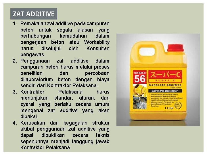 ZAT ADDITIVE 1. Pemakaian zat additive pada campuran beton untuk segala alasan yang berhubungan