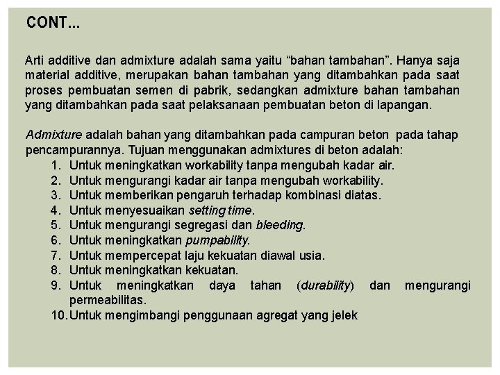 CONT… Arti additive dan admixture adalah sama yaitu “bahan tambahan”. Hanya saja material additive,