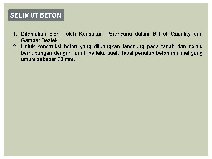 SELIMUT BETON 1. Ditentukan oleh Konsultan Perencana dalam Bill of Quantity dan Gambar Bestek