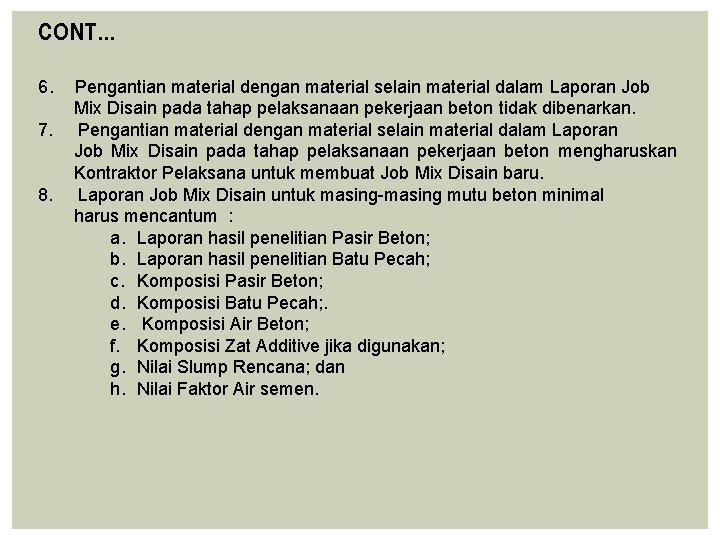 CONT… 6. 7. 8. Pengantian material dengan material selain material dalam Laporan Job Mix