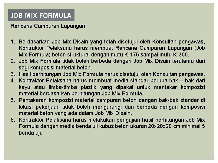 JOB MIX FORMULA Rencana Campuran Lapangan 1. Berdasarkan Job Mix Disain yang telah disetujui