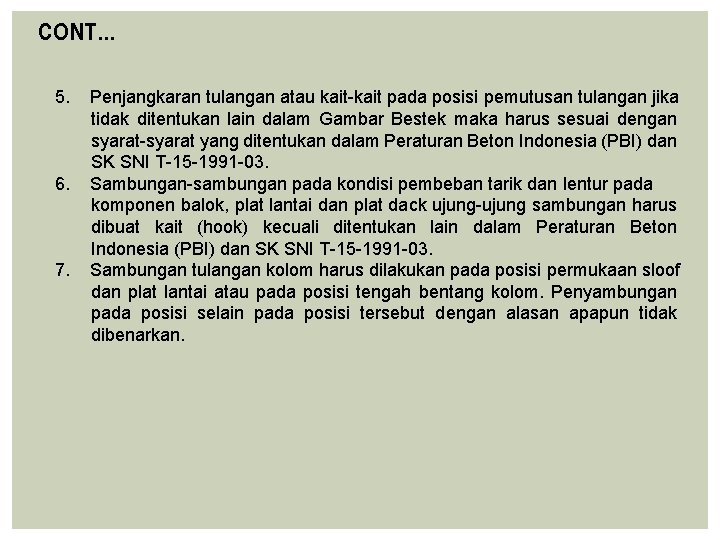 CONT… 5. 6. 7. Penjangkaran tulangan atau kait-kait pada posisi pemutusan tulangan jika tidak