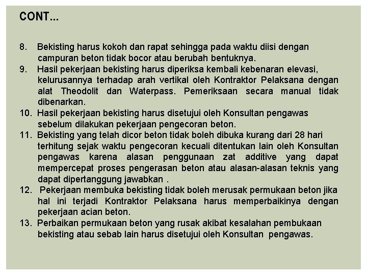 CONT… 8. 9. 10. 11. 12. 13. Bekisting harus kokoh dan rapat sehingga pada