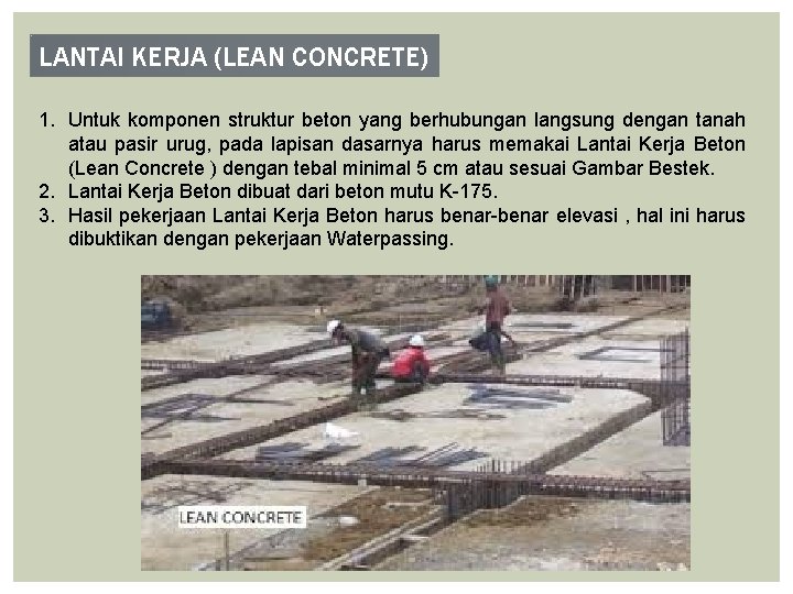 LANTAI KERJA (LEAN CONCRETE) 1. Untuk komponen struktur beton yang berhubungan langsung dengan tanah