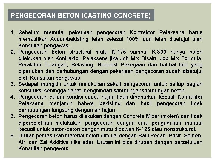 PENGECORAN BETON (CASTING CONCRETE) 1. Sebelum memulai pekerjaan pengecoran Kontraktor Pelaksana harus memastikan Acuan/bekisting