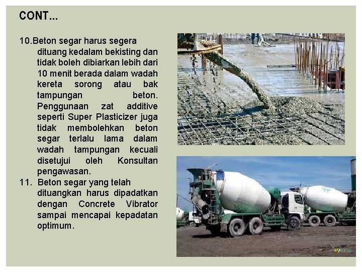 CONT… 10. Beton segar harus segera dituang kedalam bekisting dan tidak boleh dibiarkan lebih