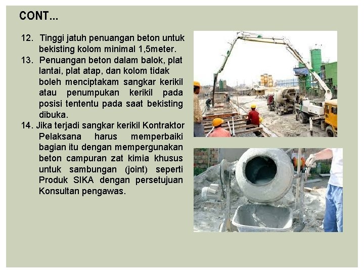 CONT… 12. Tinggi jatuh penuangan beton untuk bekisting kolom minimal 1, 5 meter. 13.