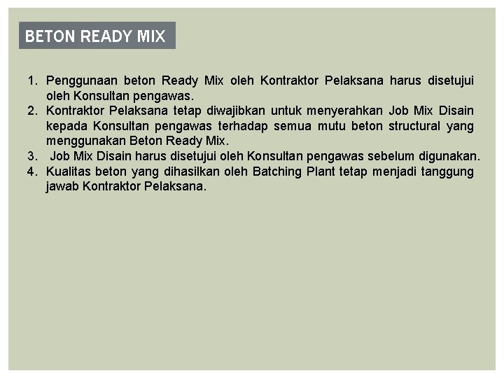 BETON READY MIX 1. Penggunaan beton Ready Mix oleh Kontraktor Pelaksana harus disetujui oleh