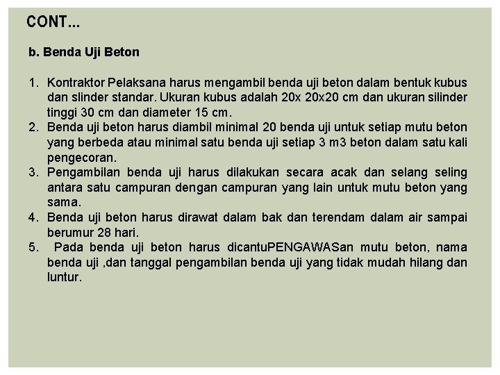 CONT… b. Benda Uji Beton 1. Kontraktor Pelaksana harus mengambil benda uji beton dalam