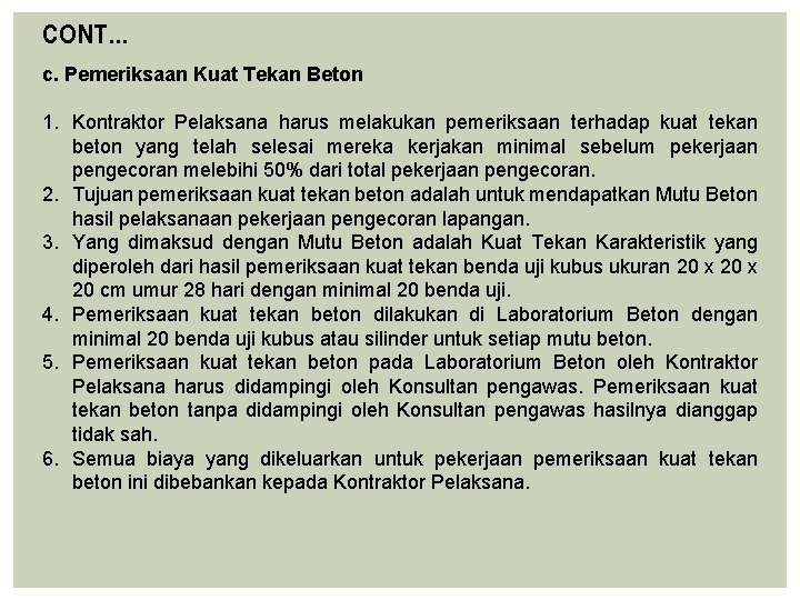 CONT… c. Pemeriksaan Kuat Tekan Beton 1. Kontraktor Pelaksana harus melakukan pemeriksaan terhadap kuat