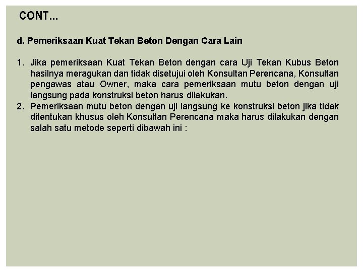 CONT… d. Pemeriksaan Kuat Tekan Beton Dengan Cara Lain 1. Jika pemeriksaan Kuat Tekan