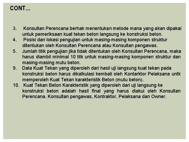 CONT… 3. Konsultan Perencana berhak menentukan metode mana yang akan dipakai untuk pemeriksaan kuat