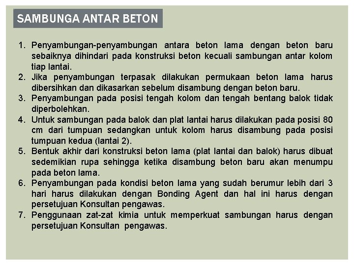 SAMBUNGA ANTAR BETON 1. Penyambungan-penyambungan antara beton lama dengan beton baru sebaiknya dihindari pada