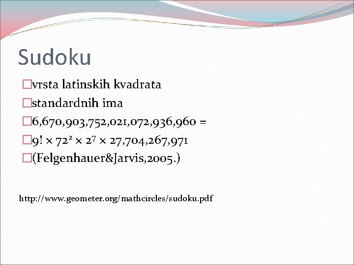 Sudoku �vrsta latinskih kvadrata �standardnih ima � 6, 670, 903, 752, 021, 072, 936,