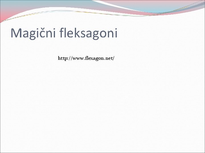 Magični fleksagoni http: //www. flexagon. net/ 