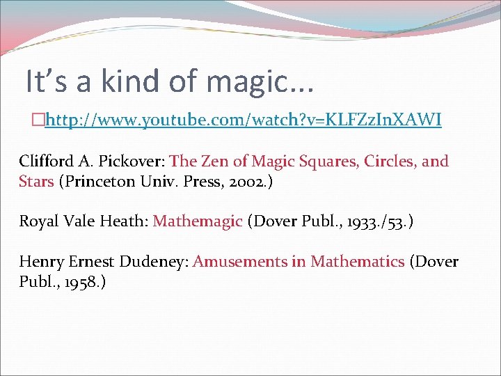 It’s a kind of magic. . . �http: //www. youtube. com/watch? v=KLFZz. In. XAWI