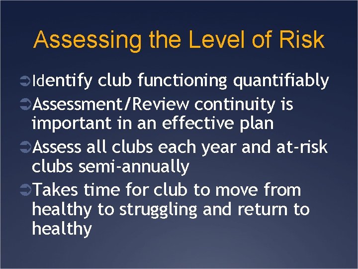 Assessing the Level of Risk Ü Identify club functioning quantifiably ÜAssessment/Review continuity is important
