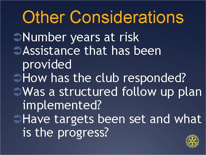 Other Considerations ÜNumber years at risk ÜAssistance that has been provided ÜHow has the