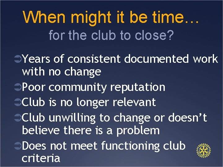 When might it be time… for the club to close? ÜYears of consistent documented