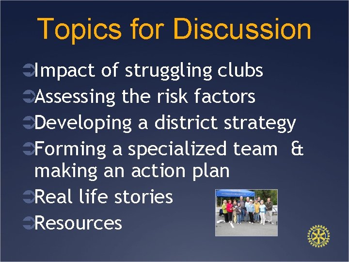 Topics for Discussion ÜImpact of struggling clubs ÜAssessing the risk factors ÜDeveloping a district