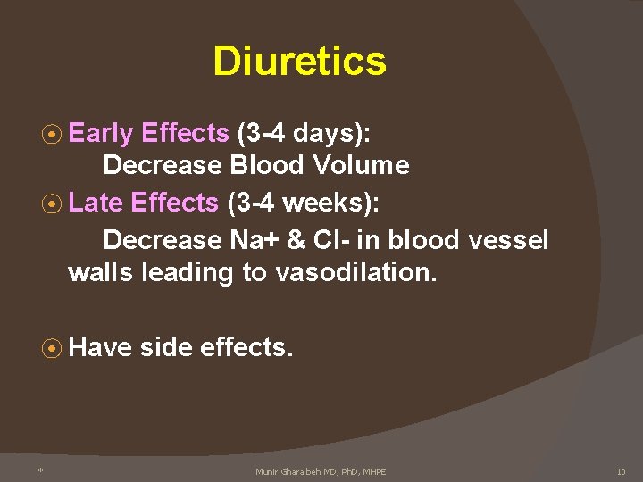 Diuretics ⦿ Early Effects (3 -4 days): Decrease Blood Volume ⦿ Late Effects (3