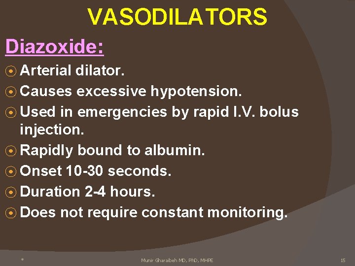 VASODILATORS Diazoxide: ⦿ Arterial dilator. ⦿ Causes excessive hypotension. ⦿ Used in emergencies by