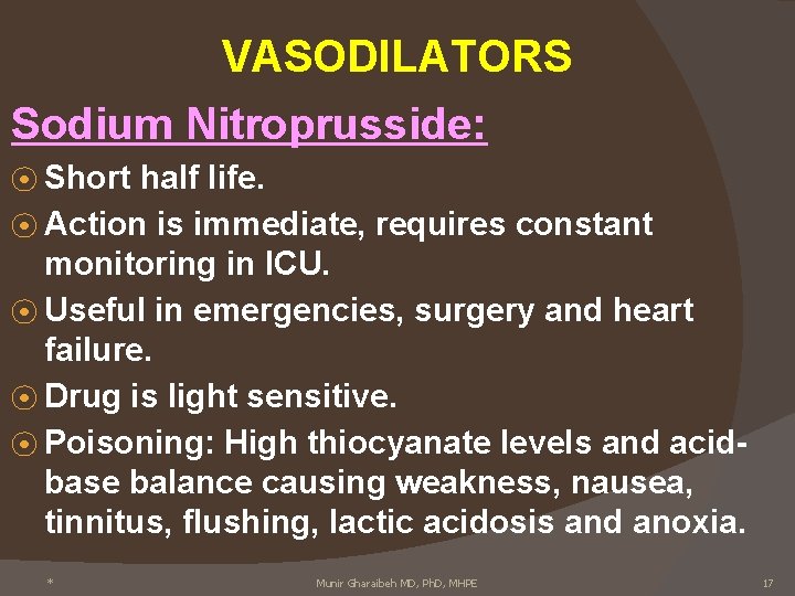 VASODILATORS Sodium Nitroprusside: ⦿ Short half life. ⦿ Action is immediate, requires constant monitoring