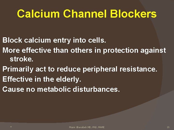 Calcium Channel Blockers Block calcium entry into cells. More effective than others in protection