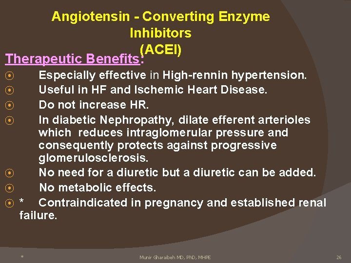 Angiotensin - Converting Enzyme Inhibitors (ACEI) Therapeutic Benefits: ⦿ ⦿ ⦿ ⦿ Especially effective