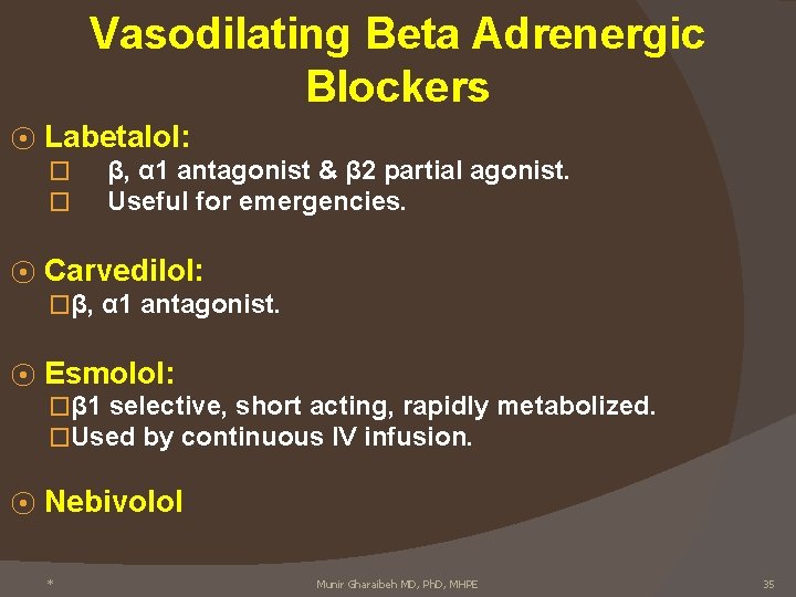 Vasodilating Beta Adrenergic Blockers ⦿ Labetalol: � � ⦿ β, α 1 antagonist &