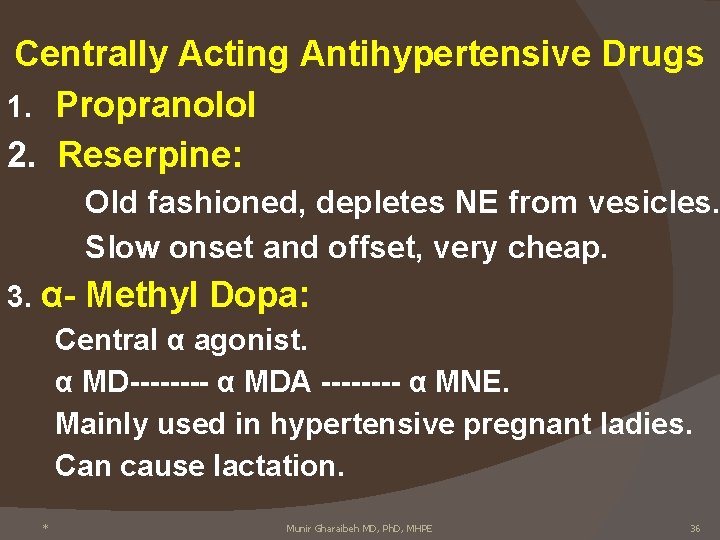 Centrally Acting Antihypertensive Drugs 1. Propranolol 2. Reserpine: Old fashioned, depletes NE from vesicles.