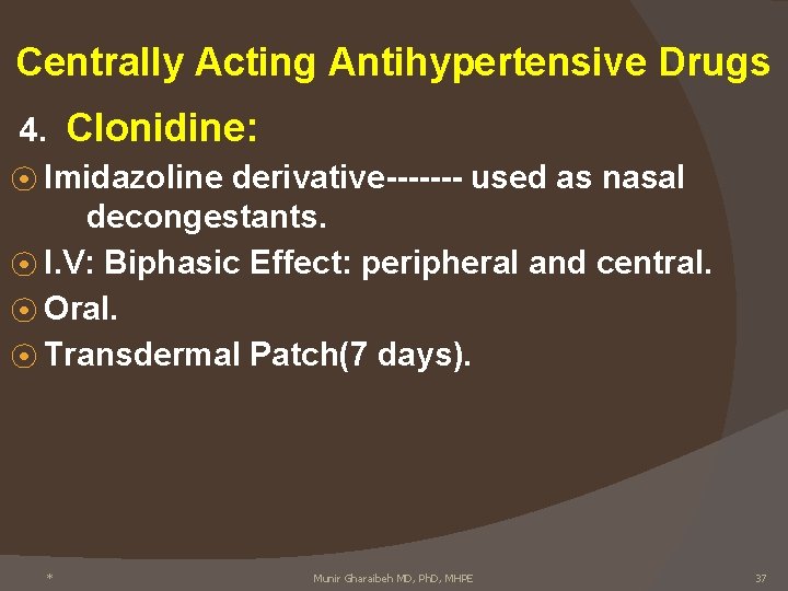 Centrally Acting Antihypertensive Drugs 4. Clonidine: ⦿ Imidazoline derivative------- used as nasal decongestants. ⦿