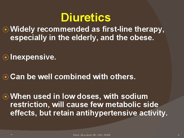 Diuretics ⦿ Widely recommended as first-line therapy, especially in the elderly, and the obese.